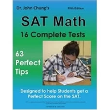 Dr. John Chungs SAT Math Fifth Edition - 63 Perfect Tips and 16 Complete Tests 